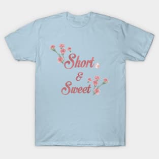 Short and Sweet design T-Shirt